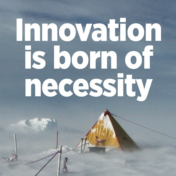 Innovation is born of necessity